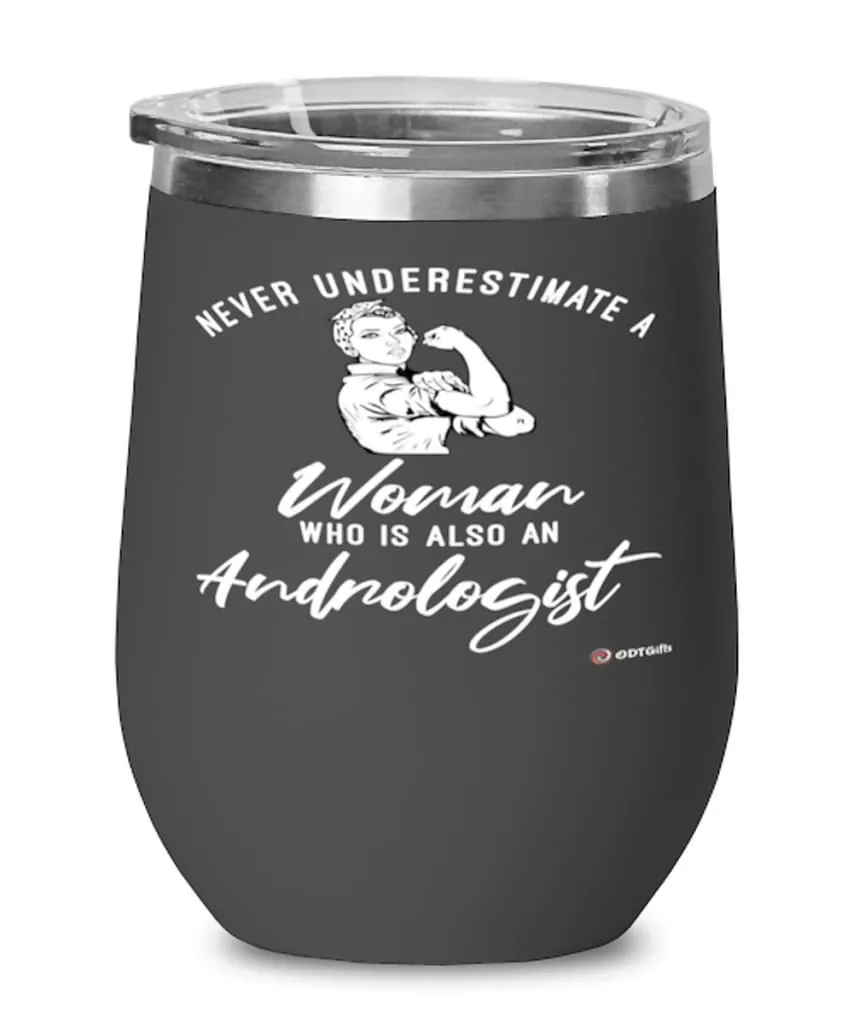 Andrologist Wine Glass Never Underestimate A Woman Who Is Also An Andrologist 12oz Stainless Steel Black