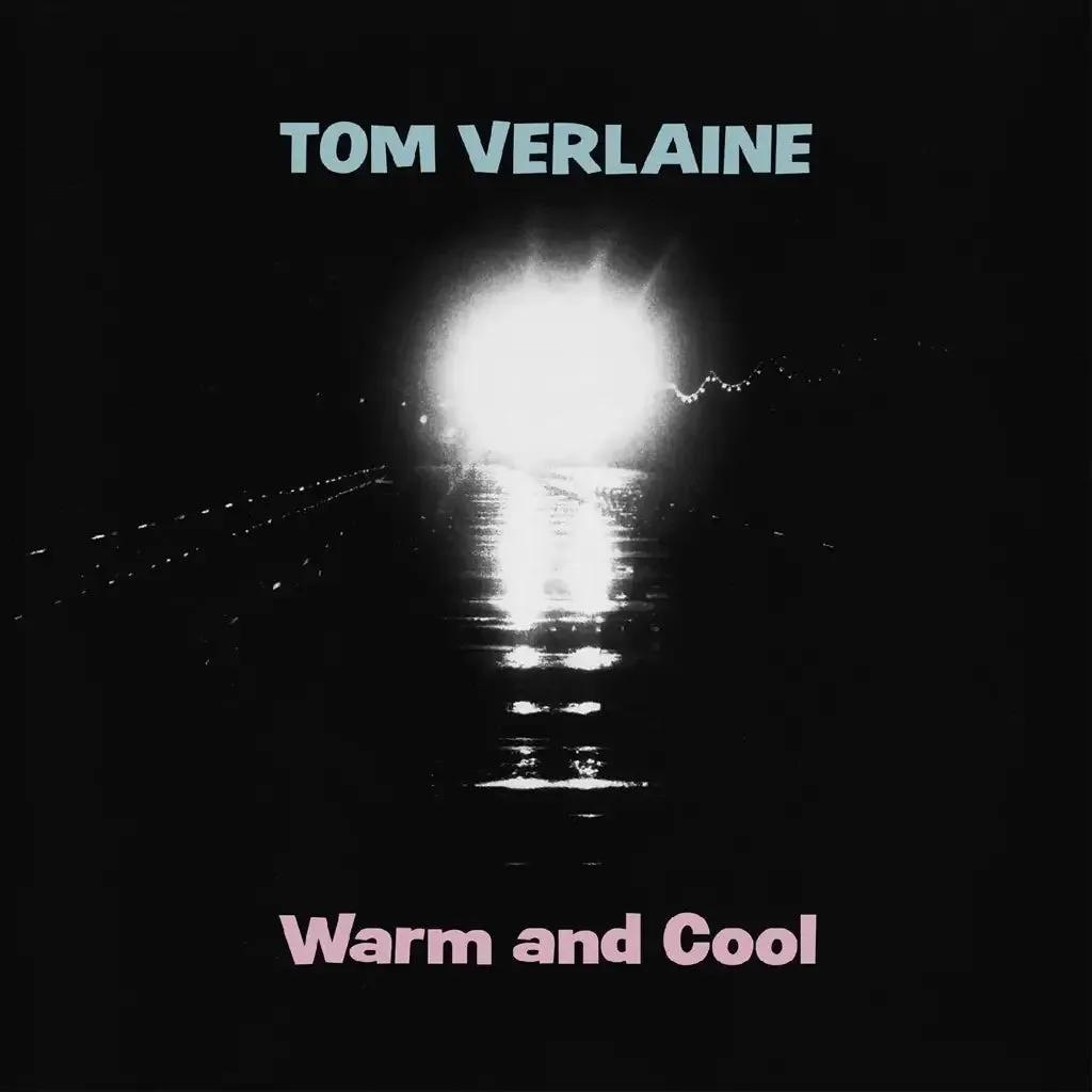 Tom Verlaine ~ Warm And Cool